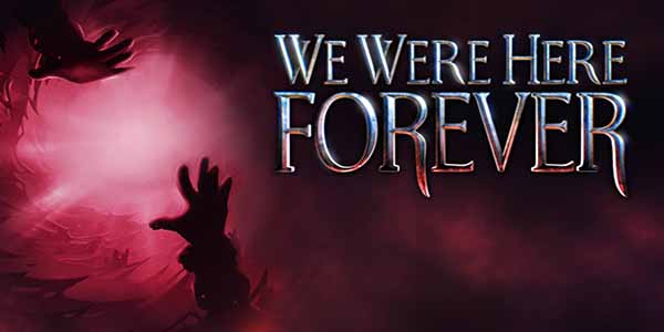 We Were Here Forever PC Download